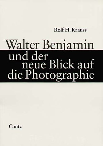 Walter Benjamin und der neue Blick auf die Photographie (German Edition) (9783893224296) by Krauss, Rolf H