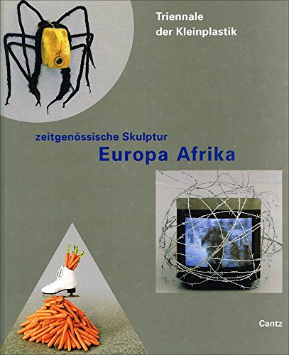 7. Triennale der Kleinplastik 1998. Zeitgenössische Skulptur. Europa - Afrika - 17.10.1998 - 17.0...