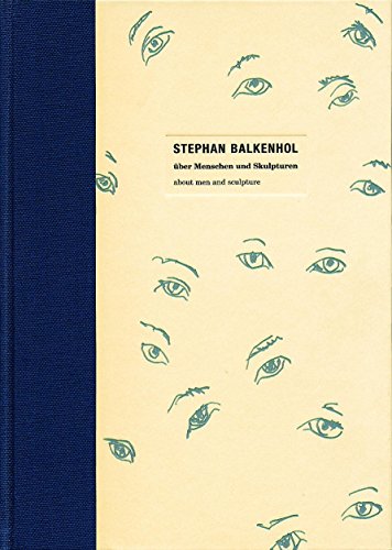 Stephan Balkenhol: über Menschen und Skulpturen/About Men and Sculpture (German/English) - Einleitung von Stephan Balkenhol, Beiträge von Jeff Wall, James Lingwood, Ulrich Rückriem, Thomas Schütte