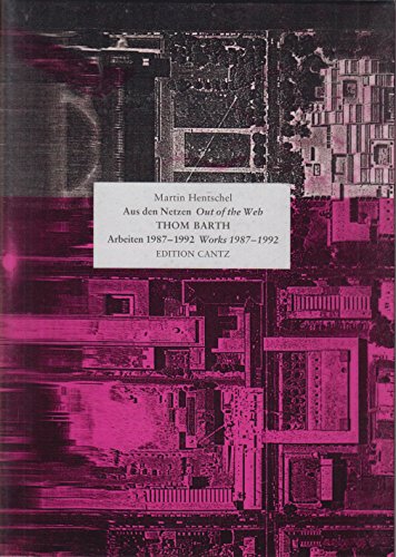 THOM BARTH. Aus den Netzen - Arbeiten 1987 - 1992 - Hentschel, Martin; Barth, Thom;;