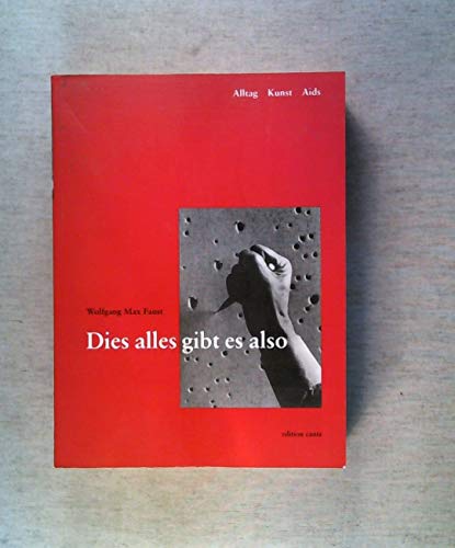 Stock image for Dies alles gibt es also. Alltag, Kunst, AIDS. Ein autobiographischer Bericht for sale by medimops