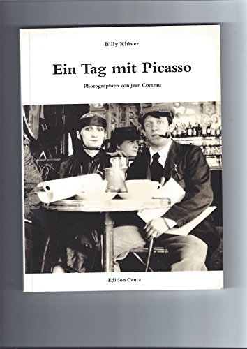 Billy Klüver : Ein Tag mit Picasso: 12. August 1916 - Photographien von Jean Cocteau (German) - Udo Kittelmann, Thomas Buchsteiner (Hg.)