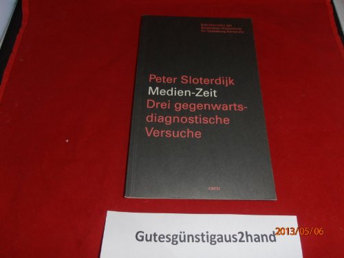 Medien-Zeit. Drei gegenwartsdiagnostische Versuche. - Sloterdijk, Peter