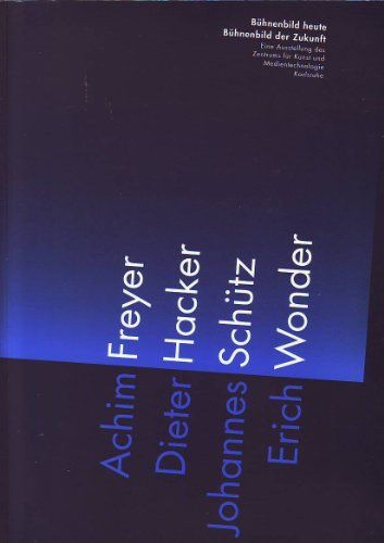 Bühnenbild heute, Bühnenbild der Zukunft. Stage design now, stage design of the future. Achim Freyer, Dieter Hacker, Johannes Schütz, Erich Wonder. Eine Ausstellung des Zentrums für Kunst und Medientechnologie, Karlsruhe. - Klotz, Heinrich (Hrsg.) und Ludger Hünnekens (Hrsg.)