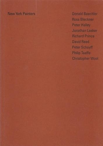 Beispielbild fr New York Painters. Donald Baechler, Ross Bleckner, Peter Halley, Jonathan Lasker, Richard Prince, David Reed, Peter Schuyff, Philip Taaffe, Christopher Wool. zum Verkauf von Antiquariat Willi Braunert