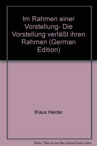 Stock image for Im Rahmen einer Vorstellung, die Vorstellung verlasst ihren Rahmen (German Edition) for sale by Alplaus Books