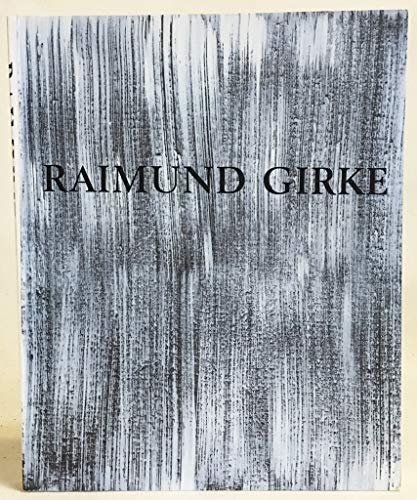 Raimund Girke: Malerei : 11.6.1995-27.8.1995, Sprengel Museum Hannover, 19.11.1995-14.1.1996, Saarland Museum SaarbruÌˆcken, 28.1.1996-31.3.1996, Von ... Kunsthalle NuÌˆrnberg (German Edition) (9783893227396) by Na