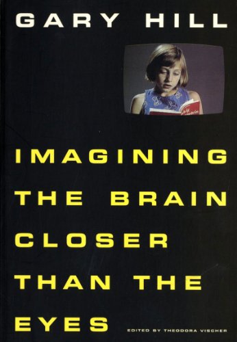 9783893227730: Gary Hill: Imagining the Brain Closer Than the Eyes: Works with Video