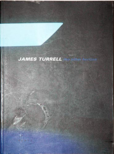 Imagen de archivo de James Turrell: The Other Horizon with Essays by Daniel Birnbaum, Georges Didi-Huberman, Michael Rotondi and Paul Virilio (Exhibition Catalogue Museum Applied Arts Vienna) a la venta por The Spoken Word