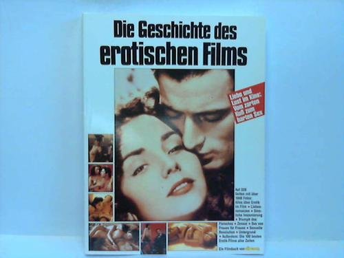 Stock image for GESCHICHTE DES EROTISCHEN FILMS Liebe und Lust im Kino: vom zarten Ku zum harten Sex for sale by Verlag fr Filmschriften