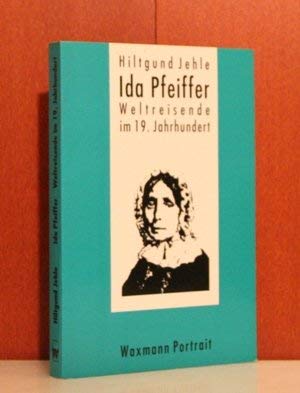 9783893250202: Ida Pfeiffer. Weltreisende im 19. Jahrhundert. Zur Kulturgeschichte reisender Frauen.