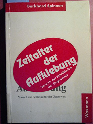 Zeitalter der Aufklebung - Versuch zur Schriftkultur der Gegenwart