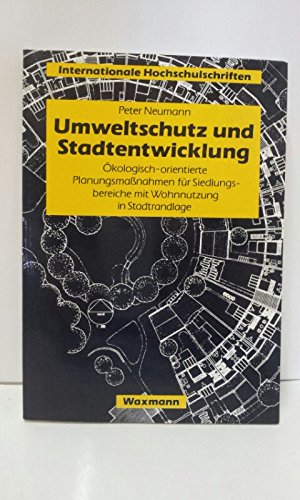 Imagen de archivo de Umweltschutz und Stadtentwicklung. kologisch-orientierte Planungsmanahmen fr Siedlungsbereiche mit Wohnnutzung in Stadtrandlage a la venta por medimops