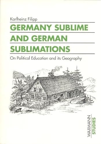 9783893251377: Germany sublime and German sublimations - On Political Education and its Geography.