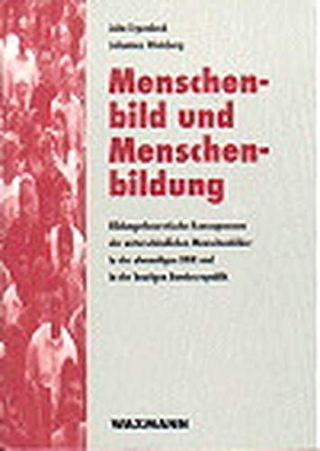 9783893251995: Menschenbild und Menschenbildung: Bildungstheoretische Konsequenzen der unterschiedlichen Menschenbilder in der ehemaligen DDR und in der heutigen Bundesrepublik