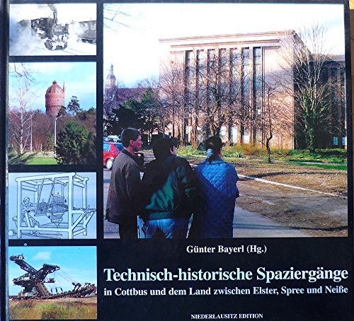 Stock image for Technisch-historische Spaziergnge in Cottbus und dem Land zwischen Elster, Spree und Neie for sale by Versandantiquariat Karsten Buchholz