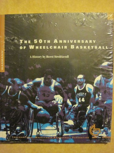 Beispielbild fr The 50th Anniversary of Wheelchair Basketball zum Verkauf von Better World Books