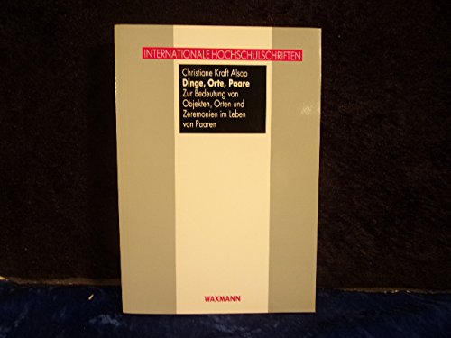 9783893254576: Dinge, Orte, Paare: Zur Bedeutung von Objekten, Orten und Zeremonien im Leben von Paaren