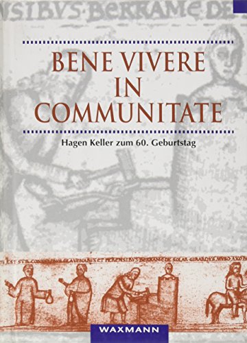 Stock image for Bene vivere in communitate : Beitrge zum italienischen und deutschen Mittelalter ; Hagen Keller zum 60. Geburtstag. for sale by Wissenschaftliches Antiquariat Kln Dr. Sebastian Peters UG