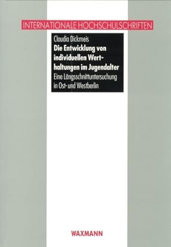 Beispielbild fr Die Entwicklung von individuellen Werthaltungen im Jugendalter - Eine Lngsschnittuntersuchung in Ost- und Westberlin. Internationale Hochschulschriften Band 249. zum Verkauf von medimops