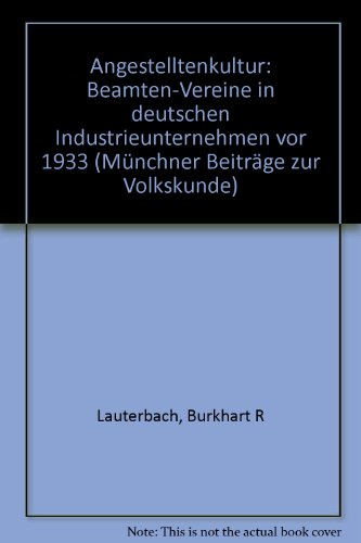 9783893256587: Angestelltenkultur: "Beamten"-Vereine in deutschen Industrieunternehmen vor 1933