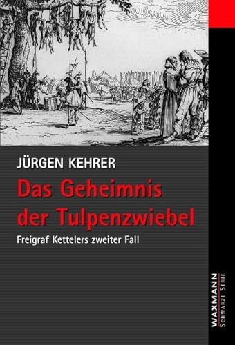 9783893256662: Das Geheimnis der Tulpenzwiebel: Freigraf Kettelers zweiter Fall