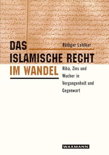 Das islamische Recht im Wandel: RibaÌ„, Zins und Wucher in Vergangenheit und Gegenwart (Internationale Hochschulschriften) (German Edition) (9783893256846) by Lohlker, RuÌˆdiger