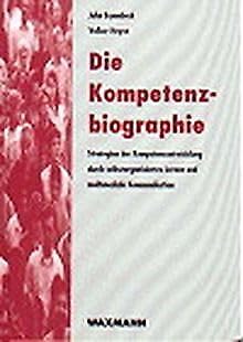 Stock image for Die Kompetenzbiographie. Strategien der Kompetenzentwicklung durch selbstorganisiertes Lernen und multimediale Kommunikation for sale by medimops