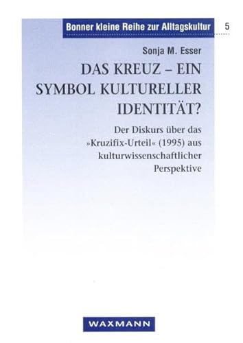 9783893258123: Das Kreuz - ein Symbol kultureller Identitt?: Der Diskurs ber das 'Kruzifix-Urteil' (1995) aus kulturwissenschaftlicher Perspektive
