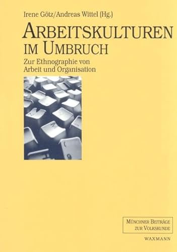 Stock image for Arbeitskulturen im Umbruch: Zur Ethnographie von Arbeit und Organisation for sale by medimops