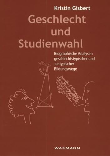 Beispielbild fr Geschlecht und Studienwahl. Biographische Analysen geschlechtstypischer und untypischer Bildungswege. zum Verkauf von Montana Book Company