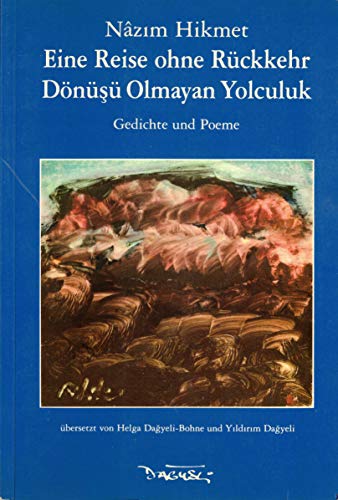 Imagen de archivo de Eine Reise ohne Rckkehr. Gedichte u. Poeme = Dns olmayan yolculuk, a la venta por modernes antiquariat f. wiss. literatur