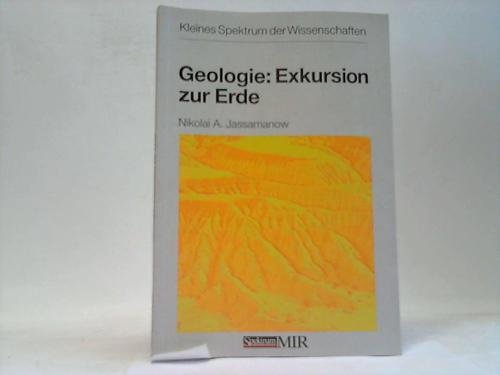 Geologie: Exkursion zur Erde. Nikolai A. Jassamanow. Aus dem Russischen übers. von B. Steier / Kl...