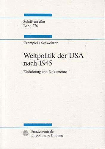 9783893310456: Weltpolitik der USA nach 1945 Einfhrung und Dokumente - Czempiel, Ernst-Otto / Schweitzer, Carl-Christoph