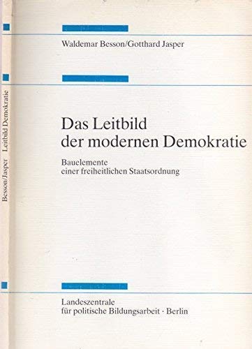 Beispielbild fr Das Leitbild der modernen Demokratie. Bauelemente einer freiheitlichen Staatsordnung zum Verkauf von Bernhard Kiewel Rare Books