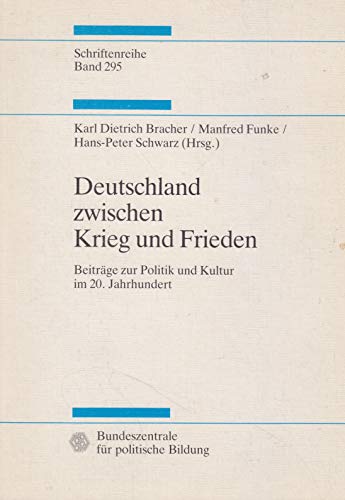 Beispielbild fr Deutschland zwischen Krieg und Frieden : Beitrge zur Politik und Kultur im 20. Jahrhundert. Karl Dietrich Bracher . (Hrsg.) / Bundeszentrale fr Politische Bildung: Schriftenreihe ; Bd. 295 : Studien zur Geschichte und Politik zum Verkauf von BBB-Internetbuchantiquariat