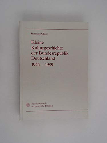Beispielbild für Kleine Kulturgeschichte der Bundesrepublik Deutschland 1945 - 1989 zum Verkauf von Bernhard Kiewel Rare Books