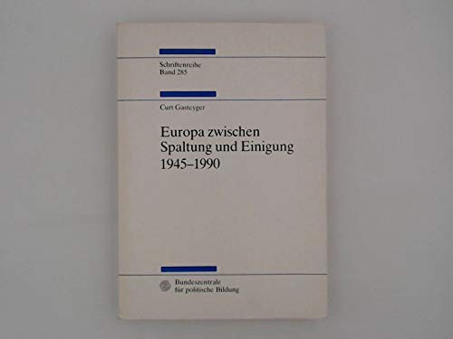 Beispielbild fr Europa zwischen Spaltung und Einigung 1945 - 1990 : eine Darstellung und Dokumentation ber das Europa der Nachkriegszeit. zum Verkauf von Bernhard Kiewel Rare Books