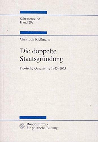 9783893311040: Die doppelte Staatsgrndung: Deutsche Geschichte, 1945-1955 (Studien zur Geschichte und Politik)