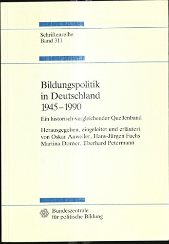 Beispielbild fr Bildungspolitik in Deutschland, 1945-1990: Ein Historisch-Vergleichender Quellenband (Schriftenreihe 311) zum Verkauf von medimops