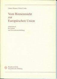 Stock image for Vom Binnenmarkt zur Europischen Union : Arbeitsbuch fr Schule und Erwachsenenbildung. for sale by Bernhard Kiewel Rare Books