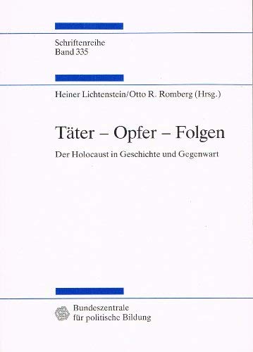 Täter - Opfer - Folgen : der Holocaust in Geschichte und Gegenwart - [Hrsg.] Lichtenstein, Heiner