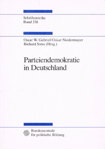 Parteiendemokratie in Deutschland (Schriftenreihe) (German Edition) (9783893312559) by Oscar W. Gabriel