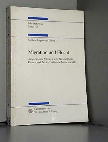 9783893312726: Migration und Flucht: Aufgaben und Strategien fr Deutschland, Europa und die internationale Gemeinschaft (Schriftenreihe)