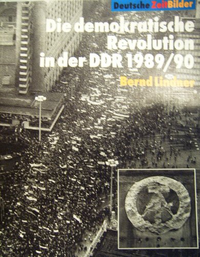 9783893313150: Die demokratische Revolution in der DDR 1989/90 (Deutsche ZeitBilder)