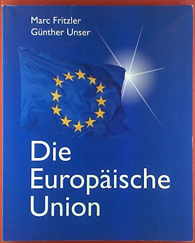 9783893313198: Die Europische Union. [Paperback] [Jan 01, 2001] Marc / Unser, Gnther Fritzler