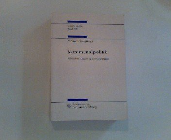 Stock image for Kommunalpolitik, Politisches Handeln in den Gemeinden (Schriftenreihe Band 356) for sale by Versandantiquariat Felix Mcke