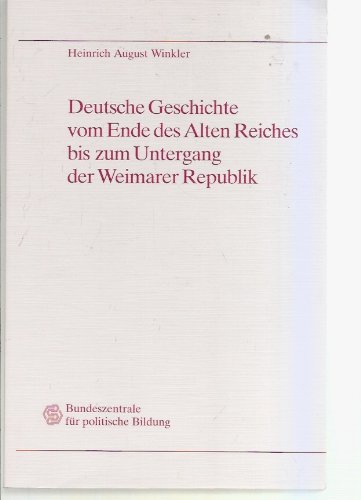 Stock image for Deutsche Geschichte vom Ende des Alten Reiches bis zum Untergang der Weimarer Republik for sale by Versandantiquariat Felix Mcke
