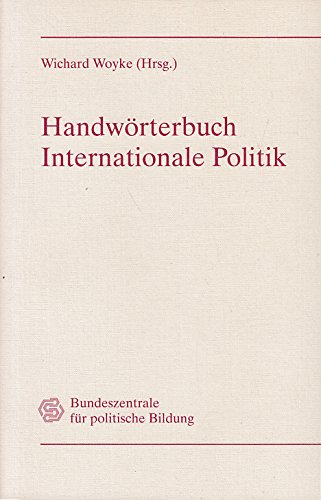 Handwörterbuch Internationale Politik - Wichard Woyke, Hrsg.