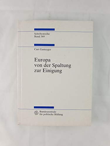 Beispielbild fr Europa von der Spaltung zur Einigung. Darstellung und Dokumentation 1945 - 2000. Vollstndig berarbeitete Neuauflage zum Verkauf von Bernhard Kiewel Rare Books